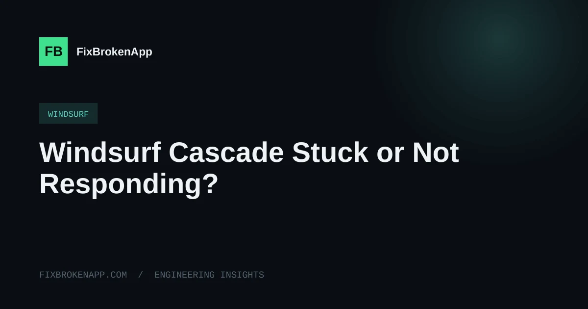 Windsurf Cascade Stuck or Not Responding? Here's How to Fix It